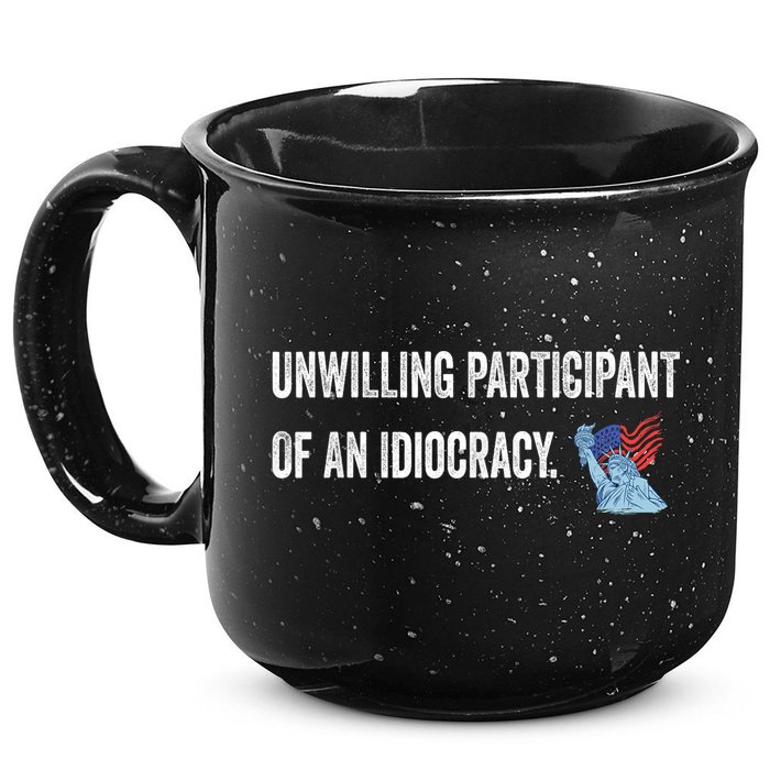 Unwilling Participant Of An Idiocracy 15oz Campfire Ceramic Mug
