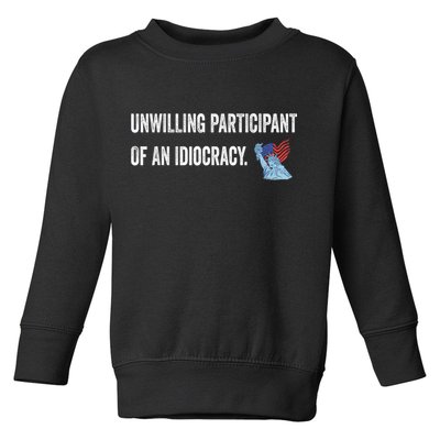 Unwilling Participant Of An Idiocracy Toddler Sweatshirt