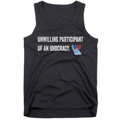 Unwilling Participant Of An Idiocracy Tank Top