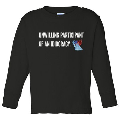 Unwilling Participant Of An Idiocracy Toddler Long Sleeve Shirt
