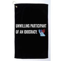 Unwilling Participant Of An Idiocracy Golf Towel