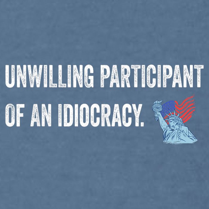 Unwilling Participant Of An Idiocracy Garment-Dyed Sweatshirt