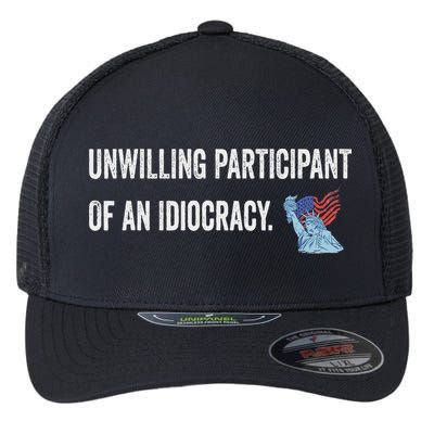 Unwilling Participant Of An Idiocracy Flexfit Unipanel Trucker Cap