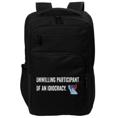 Unwilling Participant Of An Idiocracy Impact Tech Backpack