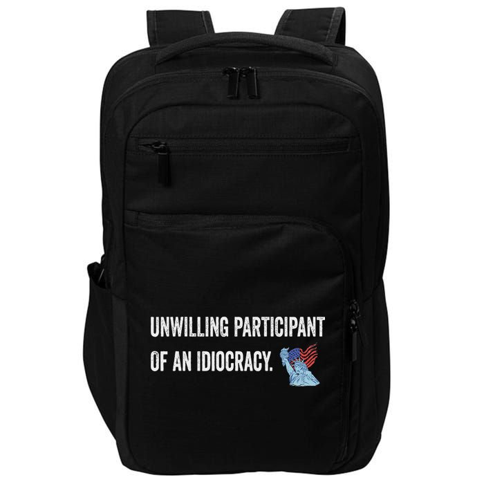 Unwilling Participant Of An Idiocracy Impact Tech Backpack