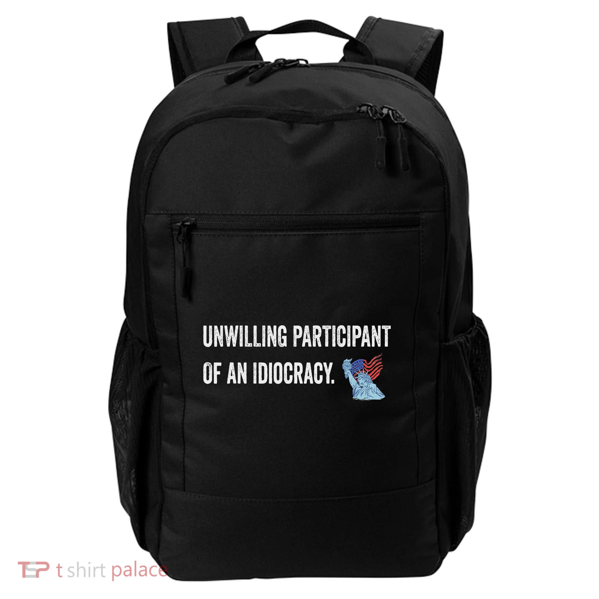 Unwilling Participant Of An Idiocracy Daily Commute Backpack