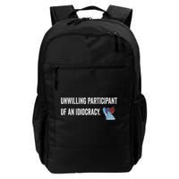 Unwilling Participant Of An Idiocracy Backpack