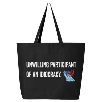Unwilling Participant Of An Idiocracy 25L Jumbo Tote