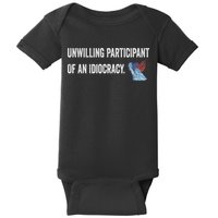 Unwilling Participant Of An Idiocracy Baby Bodysuit