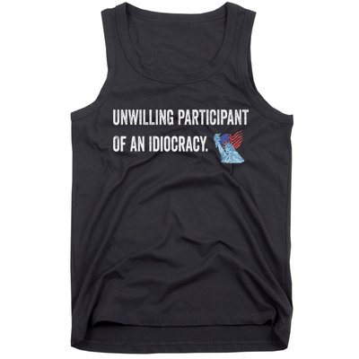 Unwilling Participant Of An Idiocracy Tank Top
