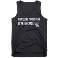 Unwilling Participant Of An Idiocracy Tank Top