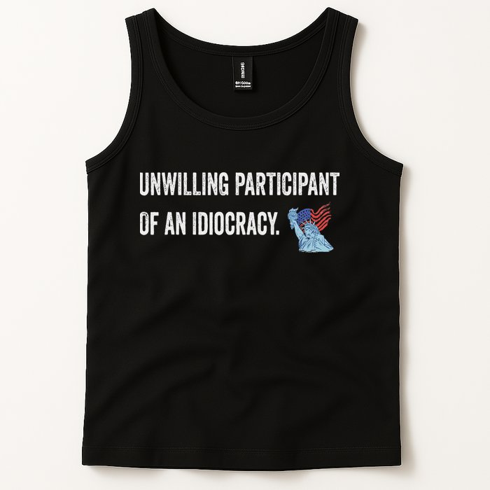 Unwilling Participant Of An Idiocracy Tank Top
