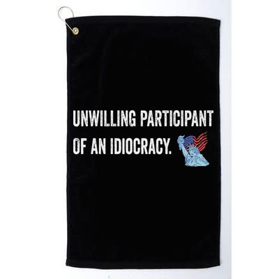 Unwilling Participant Of An Idiocracy Golf Towel
