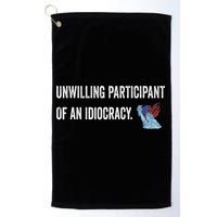Unwilling Participant Of An Idiocracy Golf Towel