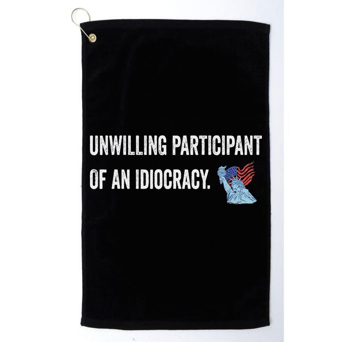 Unwilling Participant Of An Idiocracy Golf Towel