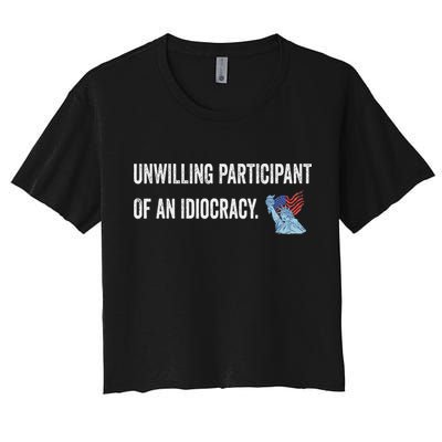 Unwilling Participant Of An Idiocracy Women's Crop Top Tee