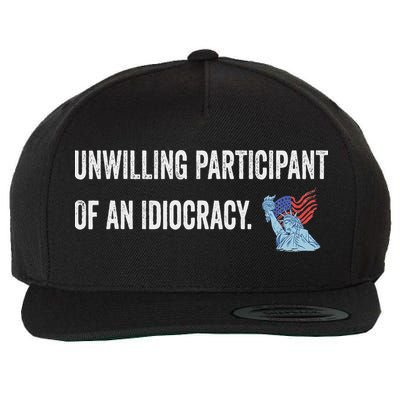 Unwilling Participant Of An Idiocracy Wool Snapback Cap