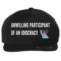 Unwilling Participant Of An Idiocracy Wool Snapback Cap