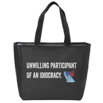 Unwilling Participant Of An Idiocracy Zip Tote Bag
