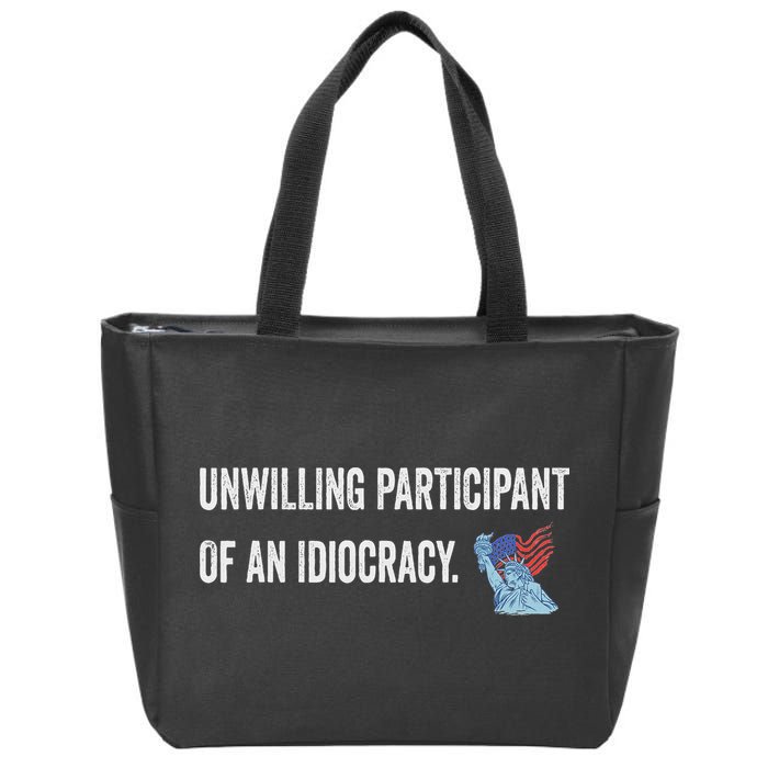 Unwilling Participant Of An Idiocracy Zip Tote Bag