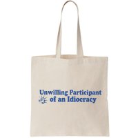 Unwilling Participant Of An Idiocracy Bag