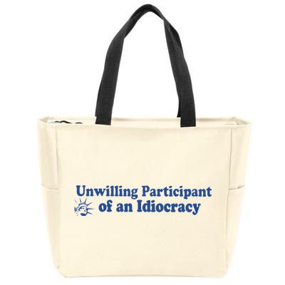 Unwilling Participant Of An Idiocracy Zip Tote Bag