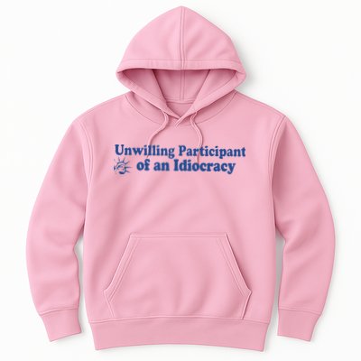 Unwilling Participant Of An Idiocracy Hoodie