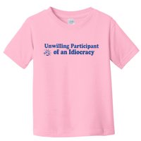 Unwilling Participant Of An Idiocracy Toddler T-Shirt