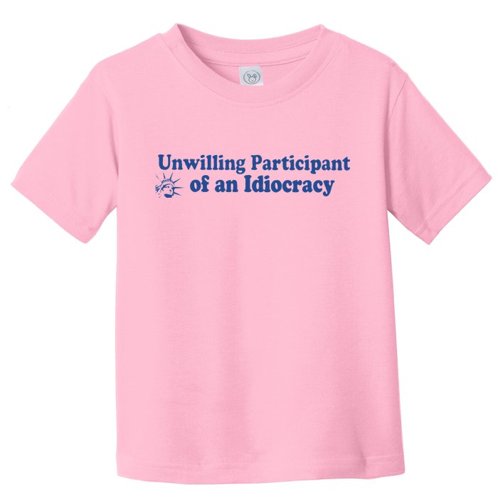 Unwilling Participant Of An Idiocracy Toddler T-Shirt