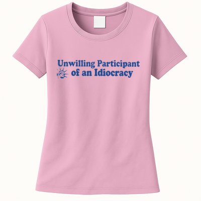Unwilling Participant Of An Idiocracy Womens T-Shirt