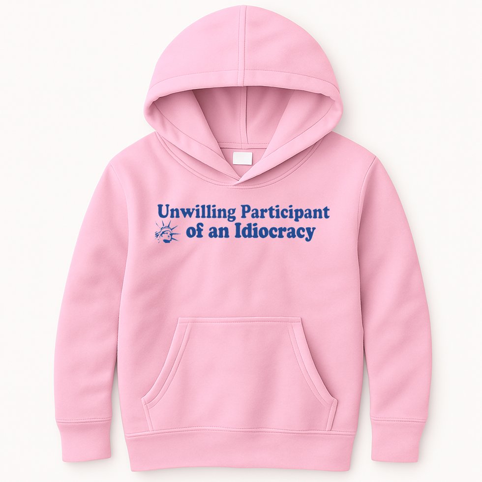 Unwilling Participant Of An Idiocracy Kids Hoodie