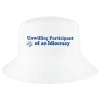 Unwilling Participant Of An Idiocracy Cool Comfort Performance Bucket Hat