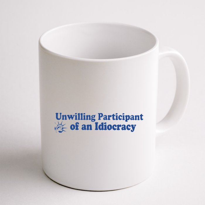 Unwilling Participant Of An Idiocracy Mug