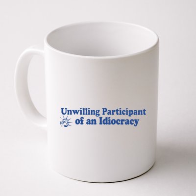 Unwilling Participant Of An Idiocracy Mug