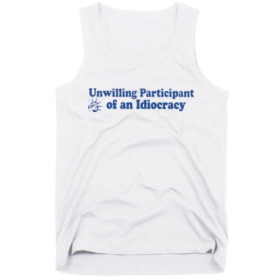 Unwilling Participant Of An Idiocracy Tank Top