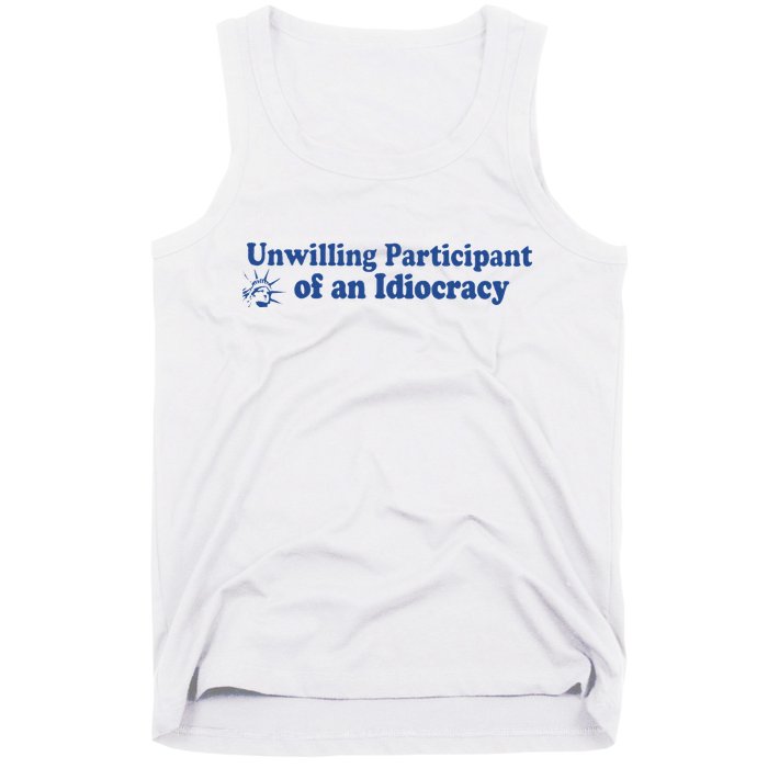 Unwilling Participant Of An Idiocracy Tank Top