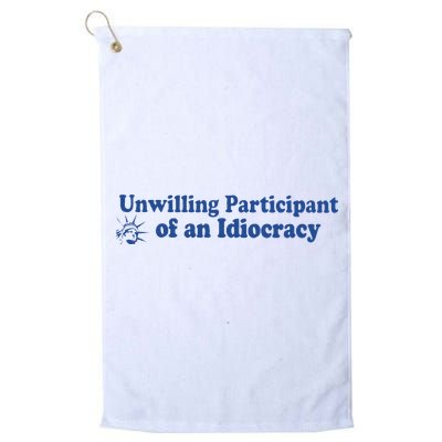 Unwilling Participant Of An Idiocracy Golf Towel