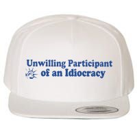 Unwilling Participant Of An Idiocracy Wool Snapback Cap