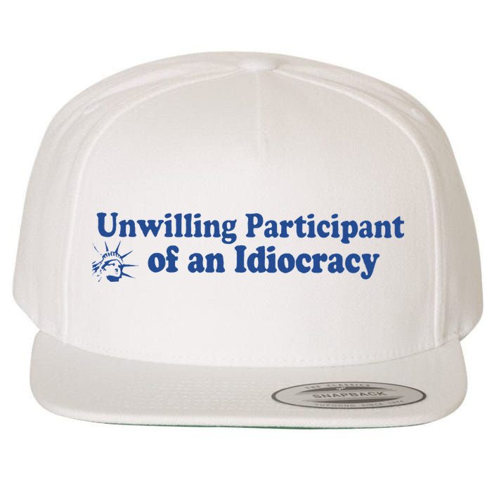 Unwilling Participant Of An Idiocracy Wool Snapback Cap