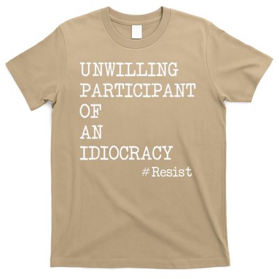 Unwilling Participant Of An Idiocracy Resist T-Shirt