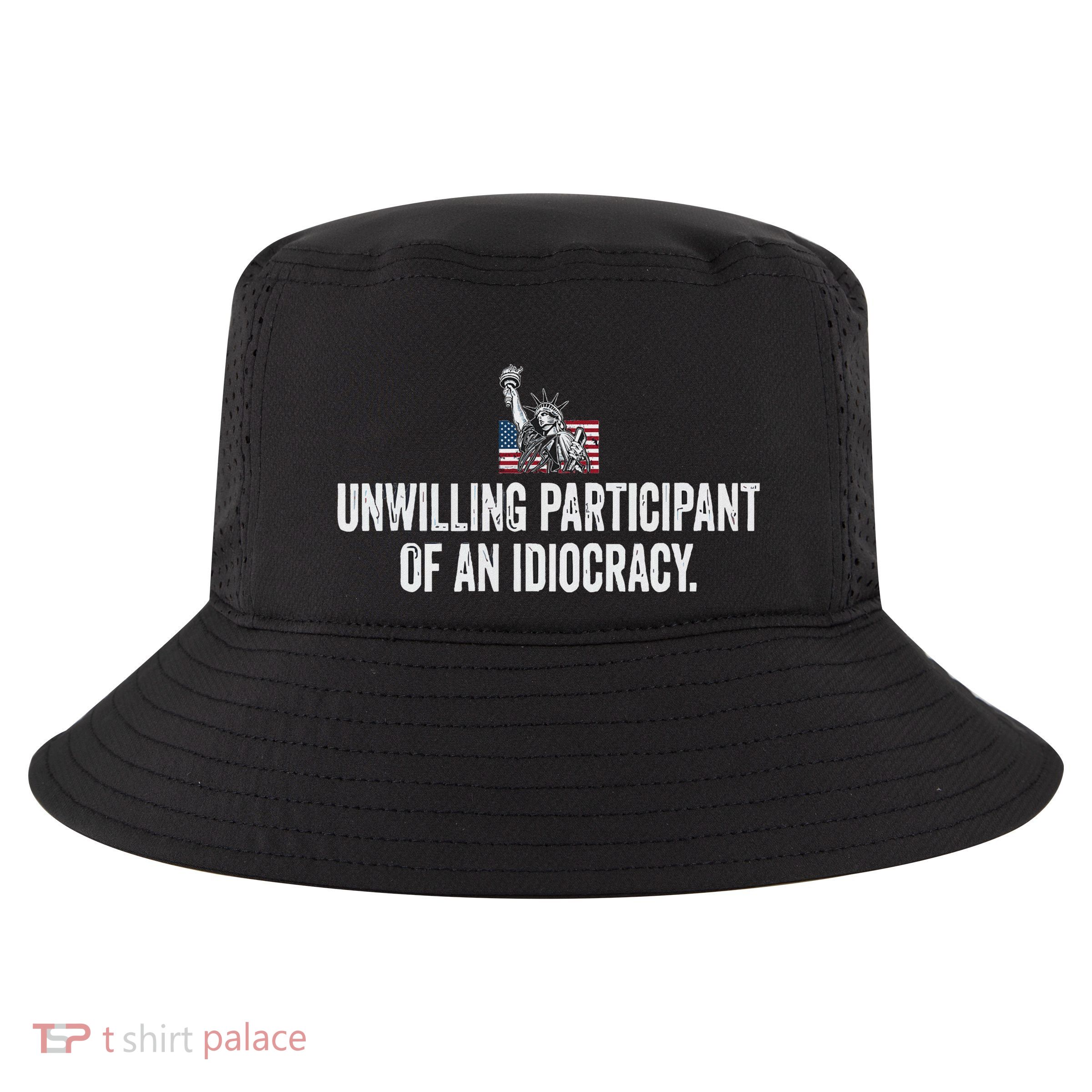 Unwilling Participant Of An Idiocracy Cool Comfort Performance Bucket Hat