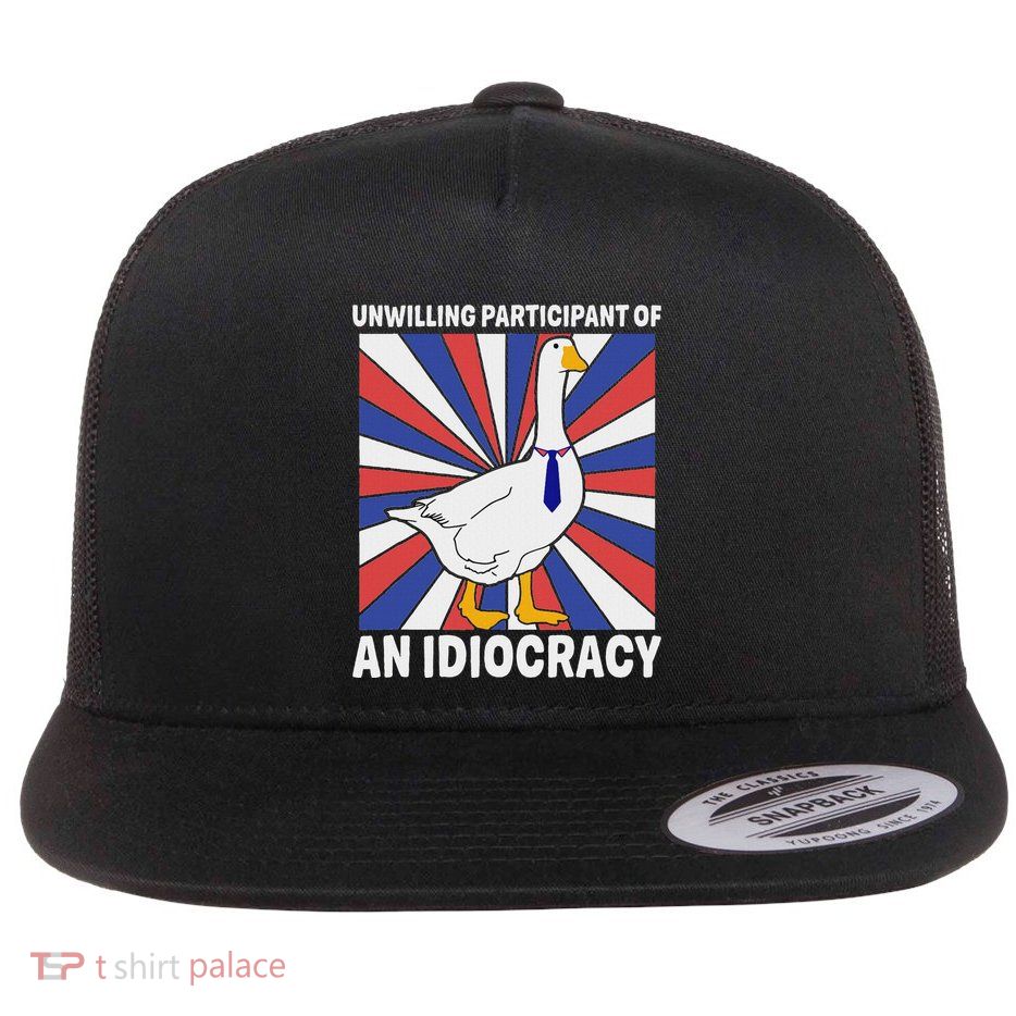 Unwilling Participant Of Idiocracy Sarcastic Goose Flat Bill Trucker Hat