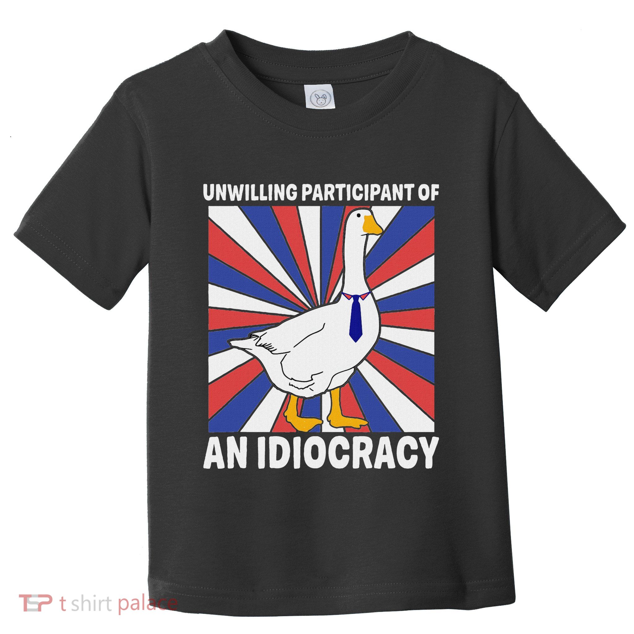 Unwilling Participant Of Idiocracy Sarcastic Goose Toddler T-Shirt