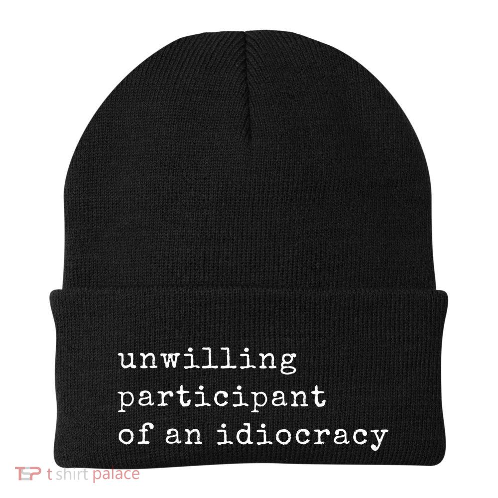 Unwilling Participant Of An Idiocracy Knit Cap Winter Beanie