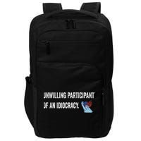 Unwilling Participant Of An Idiocracy Impact Tech Backpack
