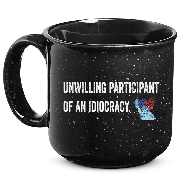 Unwilling Participant Of An Idiocracy 15oz Campfire Ceramic Mug