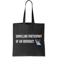 Unwilling Participant Of An Idiocracy Bag