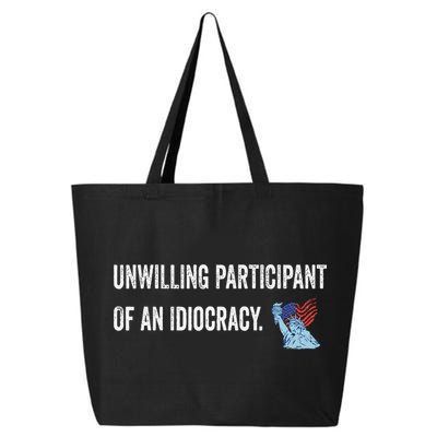 Unwilling Participant Of An Idiocracy 25L Jumbo Tote