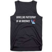 Unwilling Participant Of An Idiocracy Tank Top