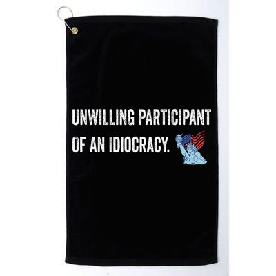 Unwilling Participant Of An Idiocracy Golf Towel